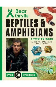 Reptiles and Amphibians - Bear Grylls