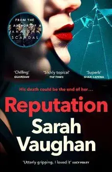 Reputation. the thrilling new novel from the bestselling author of Anatomy of a Scandal, Paperback/Sarah Vaughan