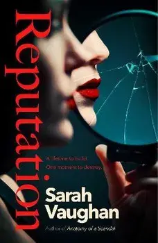 Reputation. the thrilling new novel from the bestselling author of Anatomy of a Scandal, Hardback/Sarah Vaughan