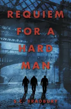 Requiem for a Hard Man, Paperback/S.C. Bradbury