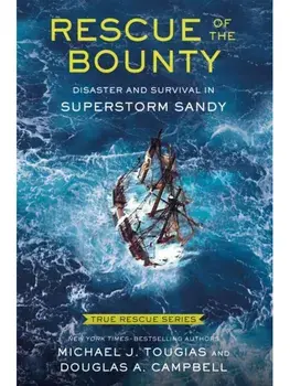 Rescue of the Bounty (Young Readers Edition). Disaster and Survival in Superstorm Sandy, Paperback/Douglas A. Campbell