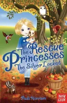 Rescue Princesses: The Silver Locket/Paula Harrison