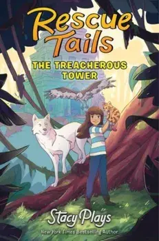 Rescue Tails: The Treacherous Tower, Hardback/StacyPlays