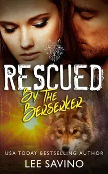 Rescued by the Berserker: A warrior romance, Paperback/Lee Savino