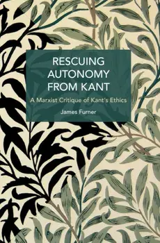 Rescuing Autonomy from Kant. Politics of Hate on the Margins of Global Capital, Paperback/James Furner