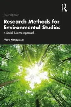 Research Methods for Environmental Studies. A Social Science Approach, 2 ed, Paperback/Mark (Carleton College, USA) Kanazawa