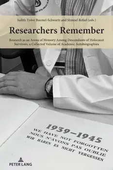 Researchers Remember. Research as an Arena of Memory Among Descendants of Holocaust Survivors, a Collected Volume of Academic Autobiographies, New ed, Paperback/***