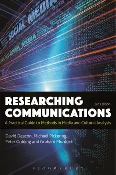 Researching Communications. A Practical Guide to Methods in Media and Cultural Analysis, Hardback/Peter Golding