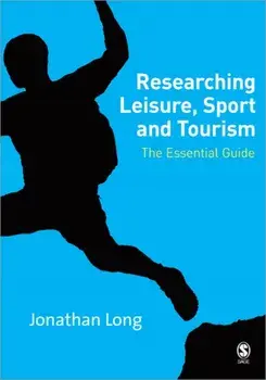 Researching Leisure, Sport and Tourism. The Essential Guide, Paperback/Jonathan A. Long