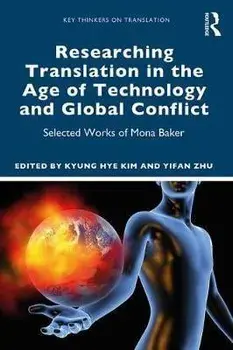 Researching Translation in the Age of Technology and Global Conflict. Selected Works of Mona Baker, Paperback/***