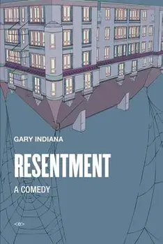 Resentment: A Comedy, Paperback/Gary Indiana