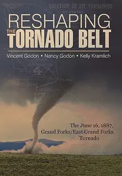 Reshaping the Tornado Belt: The June 16, 1887, Grand Forks/East Grand Forks Tornado, Paperback/Godon Kramlich Godon