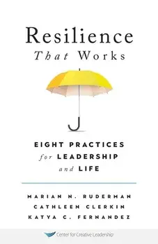 Resilience That Works: Eight Practices for Leadership and Life, Paperback/Marian N. Ruderman