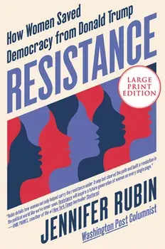 Resistance: How Women Saved Democracy from Donald Trump, Paperback/Jennifer Rubin