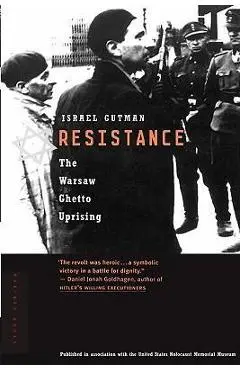 Resistance: The Warsaw Ghetto Uprising - Israel Gutman