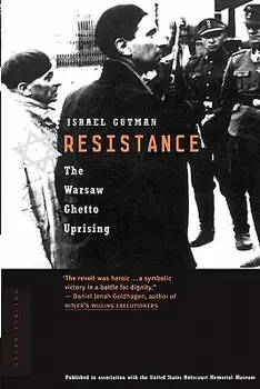 Resistance: The Warsaw Ghetto Uprising, Paperback/Israel Gutman