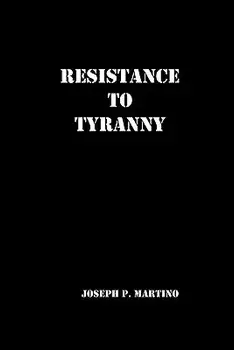 Resistance to Tyranny: A Primer, Paperback/Joseph P. Martino