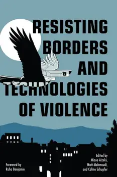 Resisting Borders and Technologies of Violence. Resisting Borders in an Age of Global Apartheid, Paperback/***