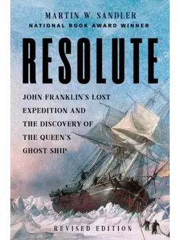 Resolute. John Franklin’s Lost Expedition and the Discovery of the Queen's Ghost Ship, Revised, Paperback/Martin W. Sandler