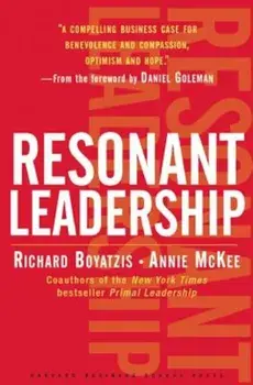 Resonant Leadership: Renewing Yourself and Connecting with Others Through Mindfulness, Hope and Compassioncompassion, Hardcover/Richard Boyatzis