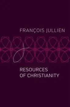 Resources of Christianity, Paperback/Francois Jullien