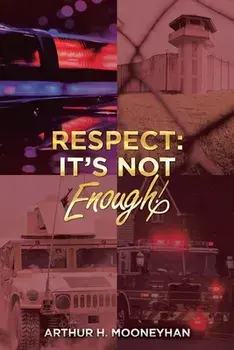 Respect: It's Not Enough!, Paperback/Arthur H. Mooneyhan
