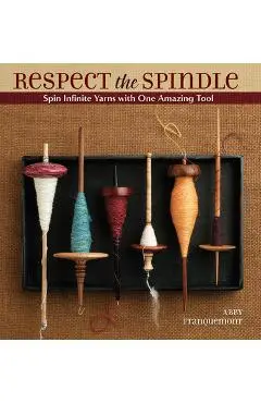 Respect the Spindle - Abby Franquemont