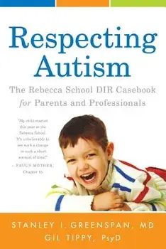 Respecting Autism: The Rebecca School Dir Casebook for Parents and Professionals, Paperback/Stanley I. Greenspan M. D.