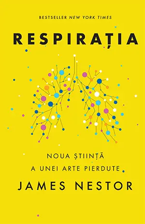 Respirația. O nouă știință a unei arte pierdute