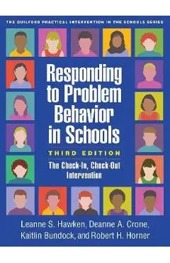 Responding to Problem Behavior in Schools, Third Edition: The Check-In, Check-Out Intervention - Leanne S. Hawken