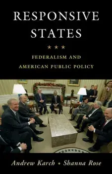 Responsive States. Federalism and American Public Policy, Paperback/Shanna Rose