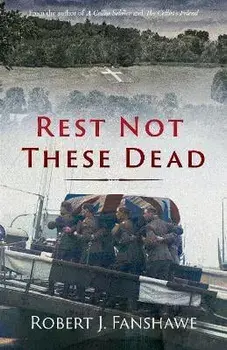 Rest Not These Dead, Paperback/Robert J. Fanshawe