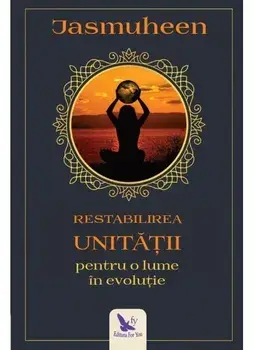 Restabilirea unitatii pentru o lume in evolutie/Jasmuheen