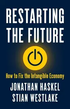 Restarting the Future. How to Fix the Intangible Economy, Hardback/Stian Westlake
