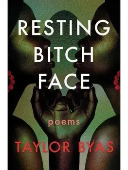 Resting Bitch Face. Poems, Paperback/Taylor Byas