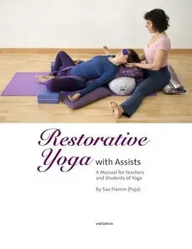 Restorative Yoga: With Assists a Manual for Teachers and Students of Yoga, Paperback/Sue Flamm (Puja)