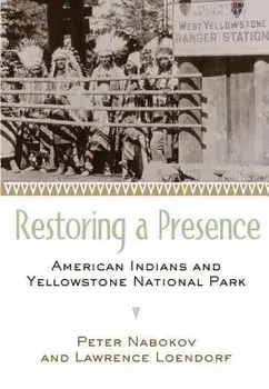 Restoring a Presence: American Indians and Yellowstone National Park, Paperback/Peter Nabokov