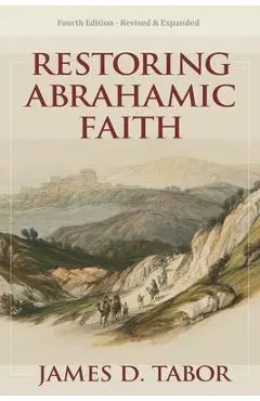 Restoring Abrahamic Faith - James D. Tabor