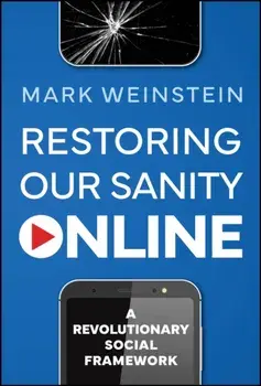 Restoring Our Sanity Online. A Revolutionary Social Framework, Hardback/Mark Weinstein