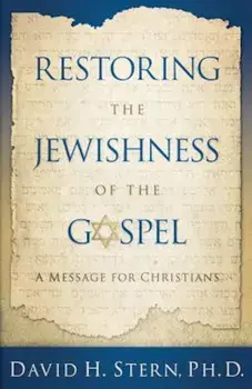 Restoring the Jewishness of the Gospel: A Message for Christians, Paperback/David H. Stern