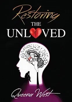 Restoring the UNLOVED, Paperback/Queena West