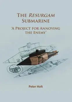 Resurgam Submarine. `A Project for Annoying the Enemy', Paperback/Peter Holt