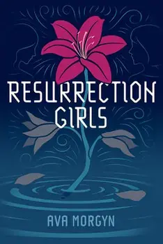 Resurrection Girls, Paperback/Ava Morgyn