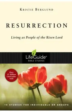 Resurrection: Living as People of the Risen Lord - Kristie Berglund