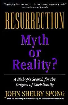 Resurrection: Myth or Reality? - John Shelby Spong