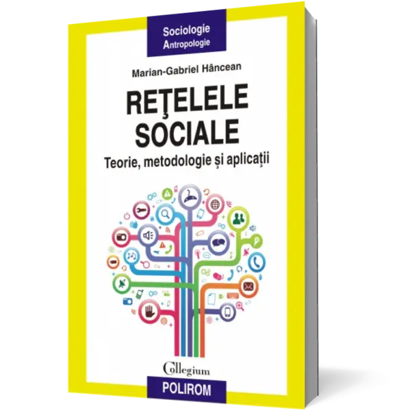 Retelele sociale. Teorie, metodologie si aplicatii
