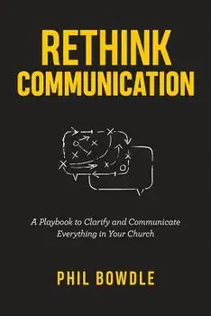 Rethink Communication: A Playbook to Clarify and Communicate Everything in Your Church, Paperback/Tony Morgan