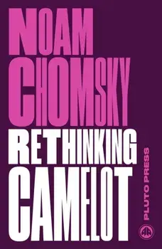 Rethinking Camelot. JFK, the Vietnam War, and U.S. Political Culture, Paperback/Noam Chomsky
