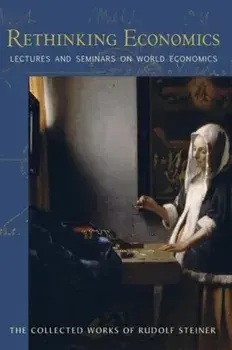 Rethinking Economics. Lectures and Seminars on World Economics, Paperback/Rudolf Steiner