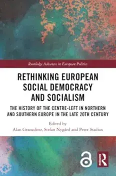 Rethinking European Social Democracy and Socialism. The History of the Centre-Left in Northern and Southern Europe in the Late 20th Century, Paperback/***